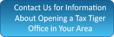 Contact Us for Information About Opening a Tax Tiger Office in Your Area